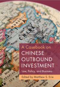 a casebook on chinese outbound investment ed matthew erie